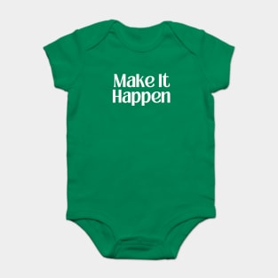 make it happen Baby Bodysuit